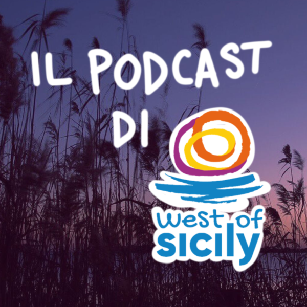 Listen to the new Podcast of West of Sicily!